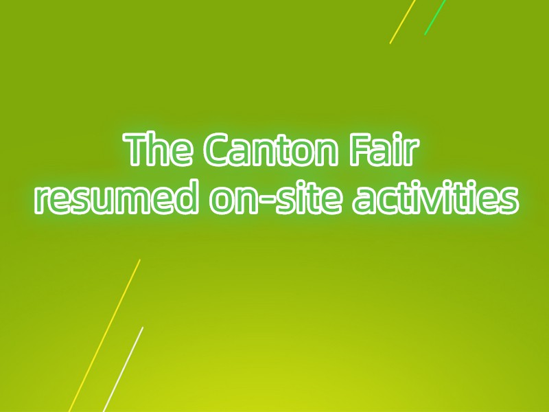 The Canton Fair resumed on-site activitie